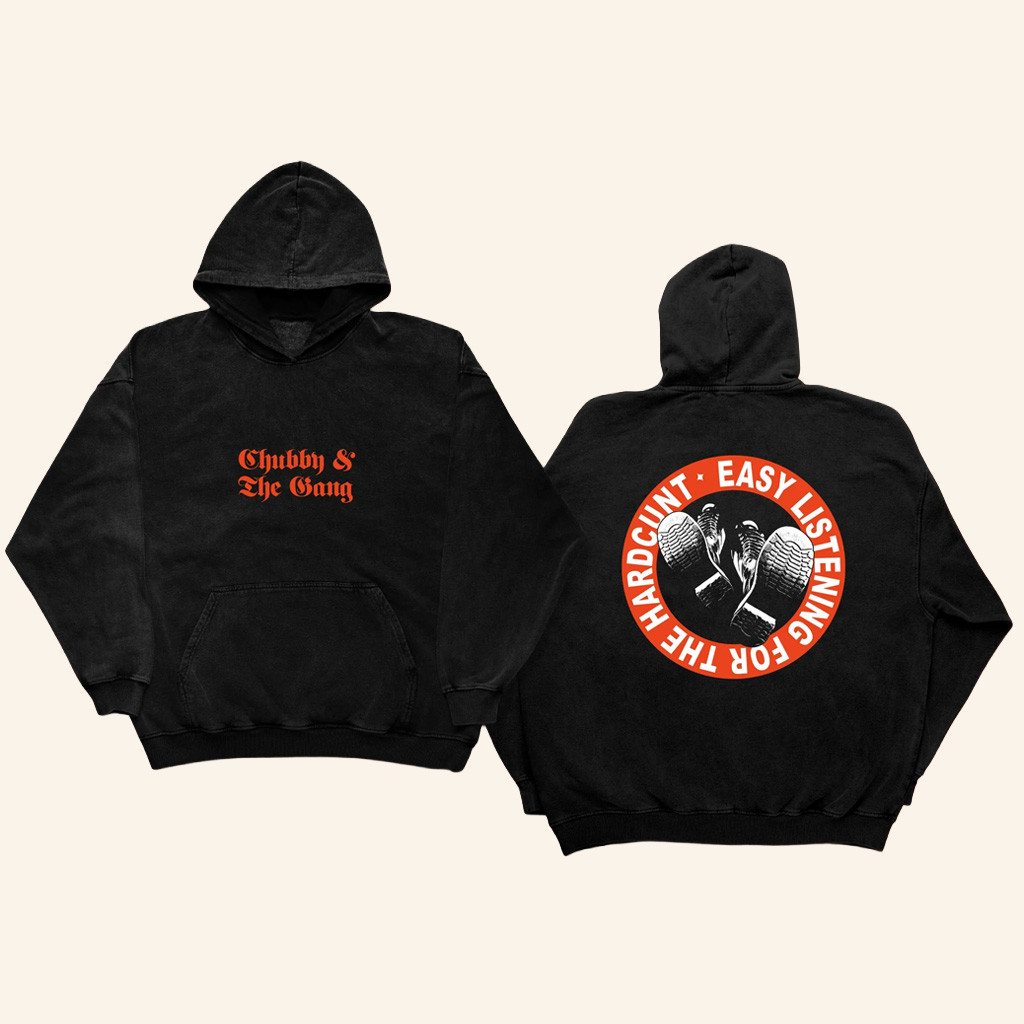 Chubby And The Gang Merch Easy Listening For The Hard Cunt Hoodie Gifts For Rock Music Lovers Chubby And The Gang Merch Easy Listening For The Hard Cunt Hoodie Gifts For Rock Music Lovers