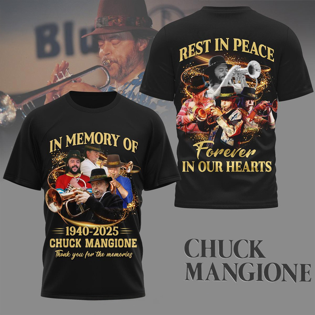 Chuck Mangione RIP Forever In Our Hearts Shirt Chuck Mangione Merch Gifts For Fans