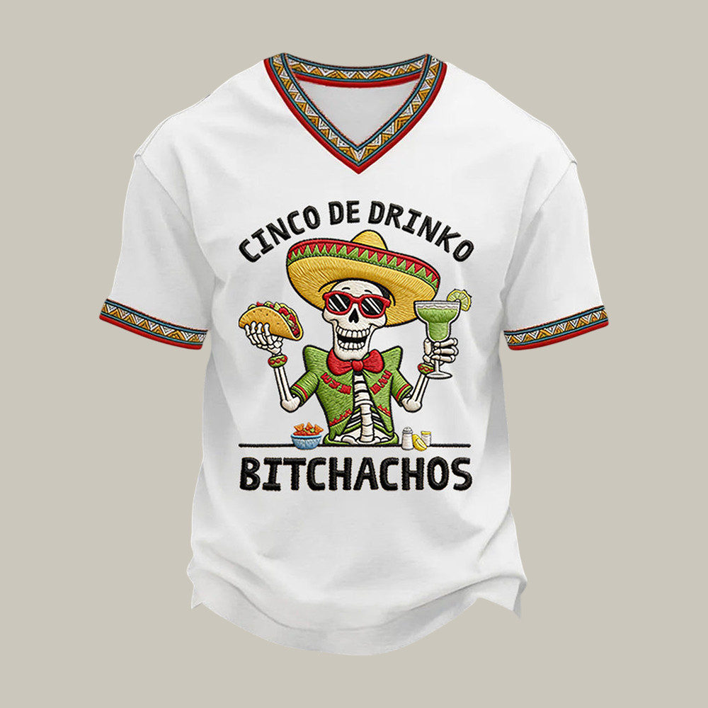 Cinco De Drinko Bitchachos Skeleton V-Neck Shirt Cinco De Mayo 2026 Apparel Gift For Friends