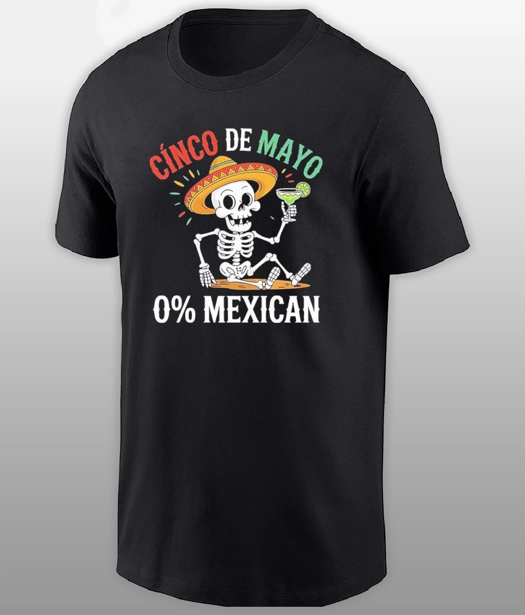 Cinco De Mayo 0 Percent Mexican T-Shirt Funny Cinco De Mayo Clothing Gift For Him