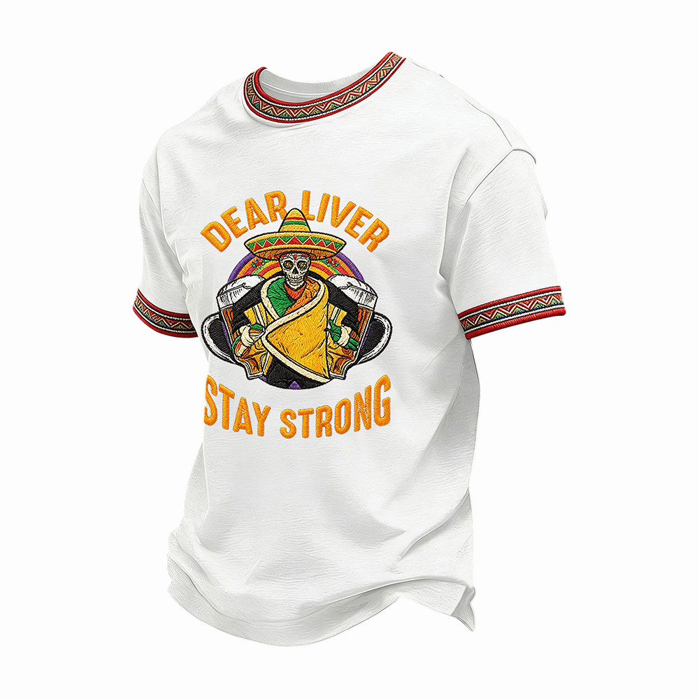 Cinco De Mayo Dear Liver Stay Strong T-Shirt Fiesta Apparel Mexican Culture Gifts
