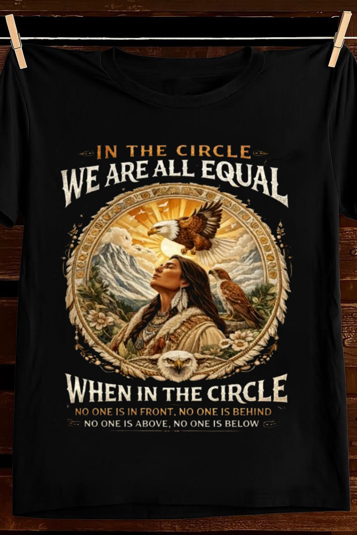 Circle Of Equality Native T Shirt Ancestral Wisdom Graphic Tees Apparel Best Gift For Him