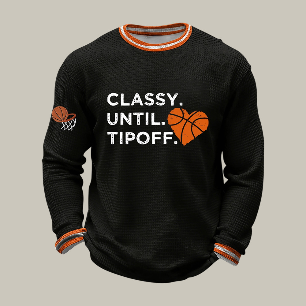 Classy Until Tip Off Basketball Long Sleeve Shirt Basketball Apparel Game Day Gear