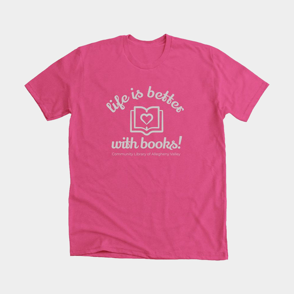 Clav Merch Life is Better with Books T-Shirt Community Library Of Allegheny Valley Shirt Gifts