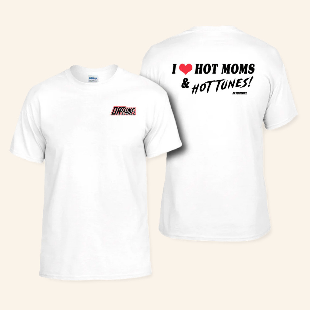 Cleetus McFarland Merch Dr TuneEmAll I Love Hot Moms And Tunes Shirt Gift Ideas For Son