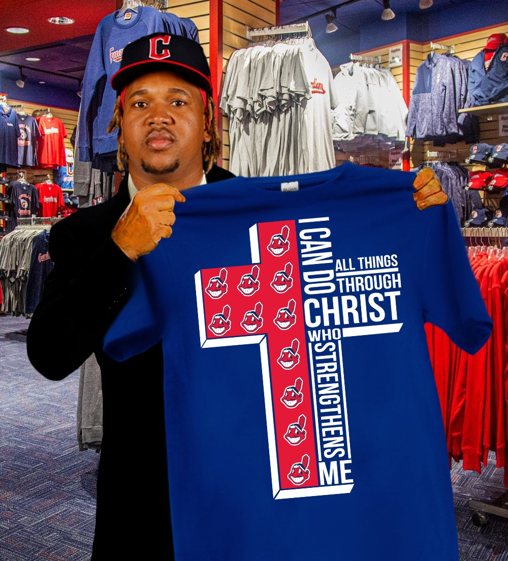 Cleveland Indians Faith Fan Shirt I Can Do All Things Through Christ Who Strengthens Me