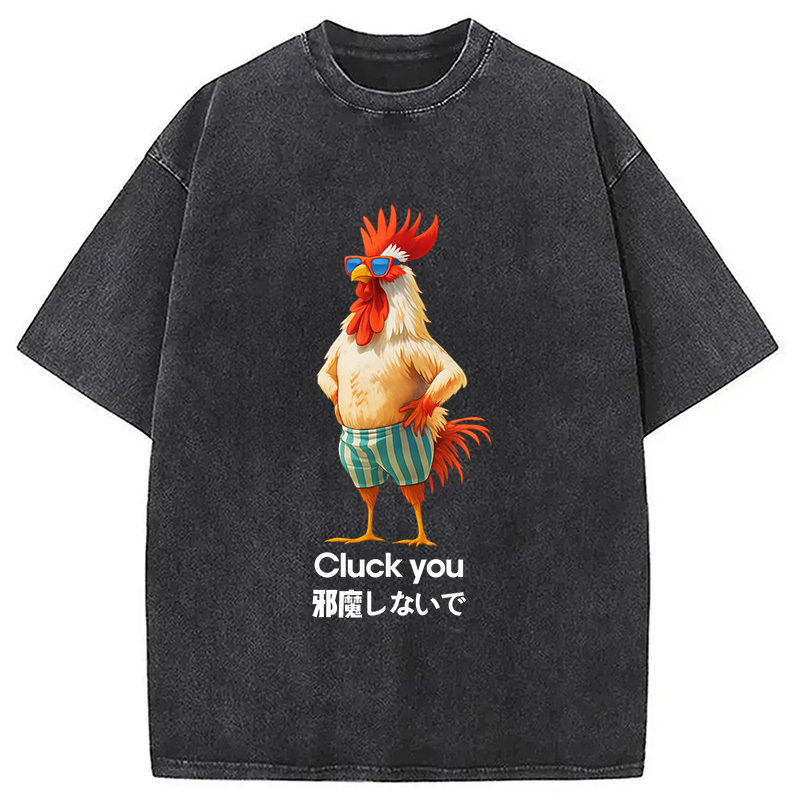Cluck you Chicken Washed T-Shirt Soft Comfortable Daily T Shirt Gifts For Him