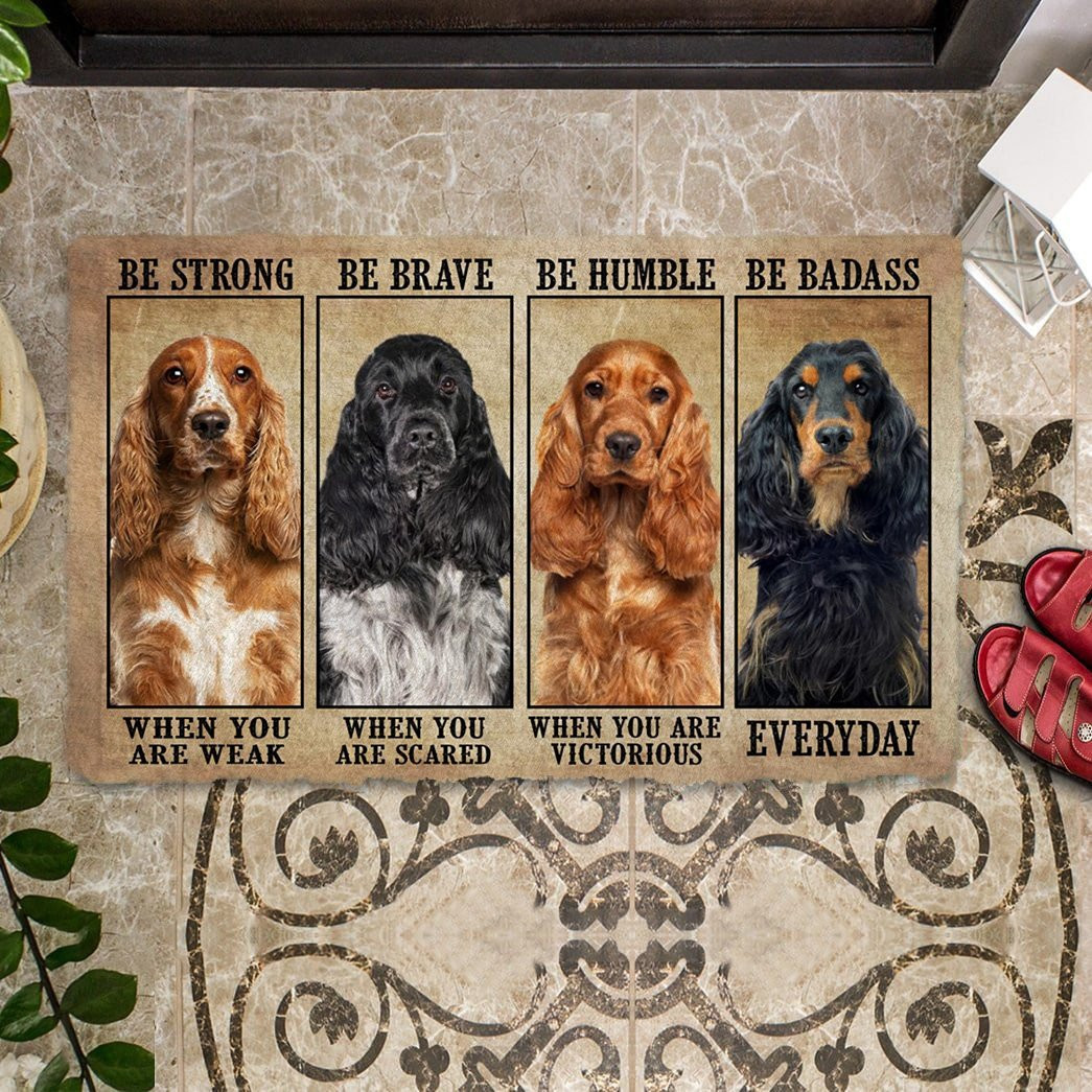 Cocker Spaniel Be Strong Be Brave Be Humble Be Badass Doormat Entryway Decor Dog Inspired Gifts