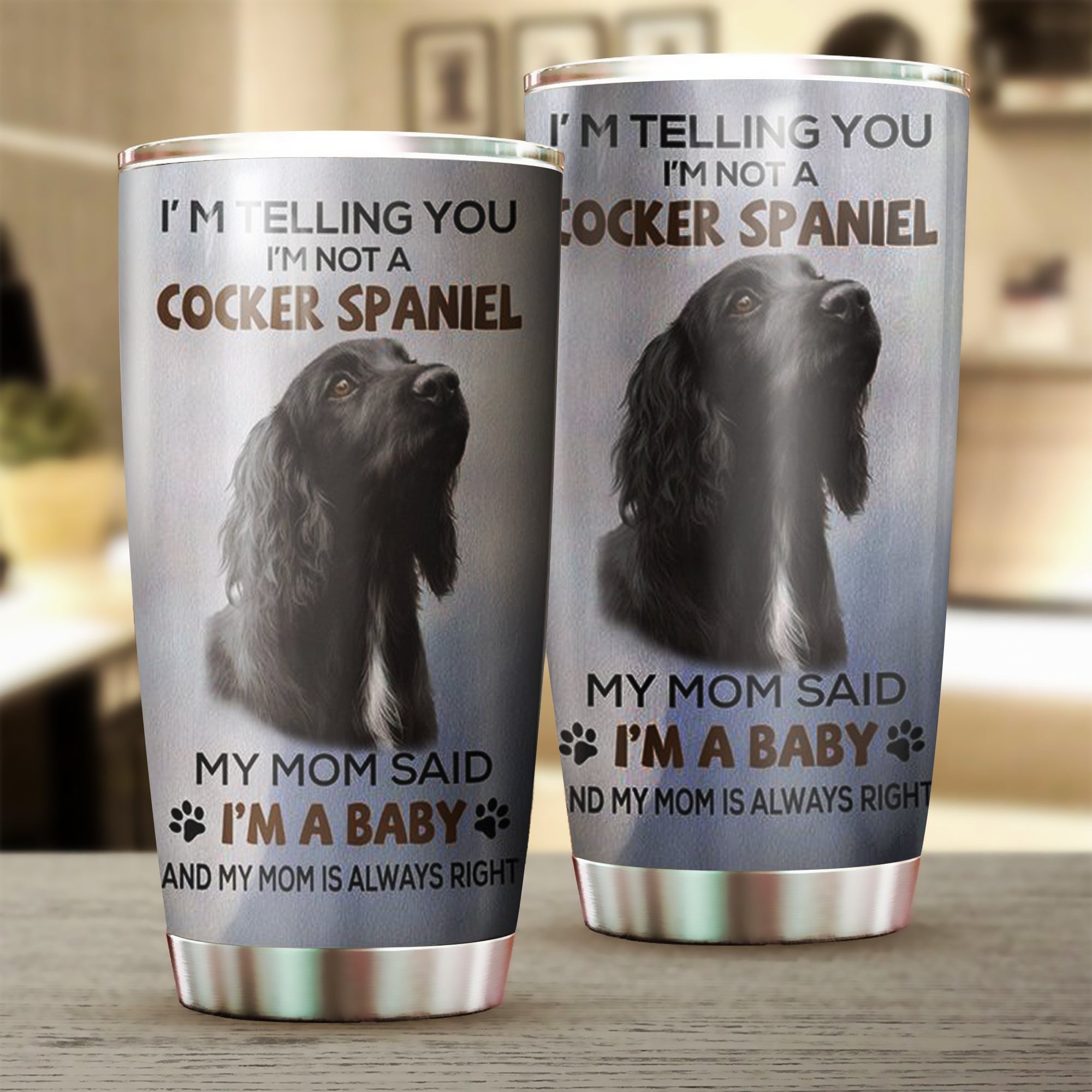 Cocker Spaniel Dog My Mom Said I'M A Baby Tumbler Presents For Cocker Spaniel Lovers Cocker Spaniel Dog My Mom Said I'M A Baby Tumbler Presents For Cocker Spaniel Lovers
