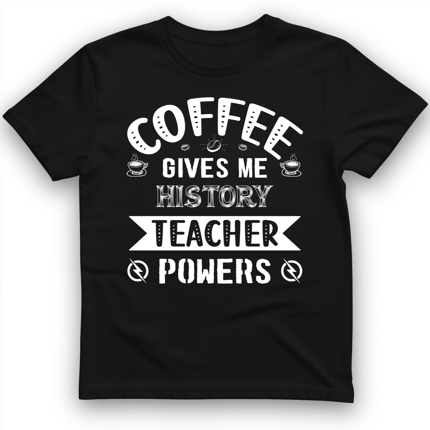 Coffee Gives My History Teacher Powers T-Shirt Trendy Shirt Unique Gifts For Teachers