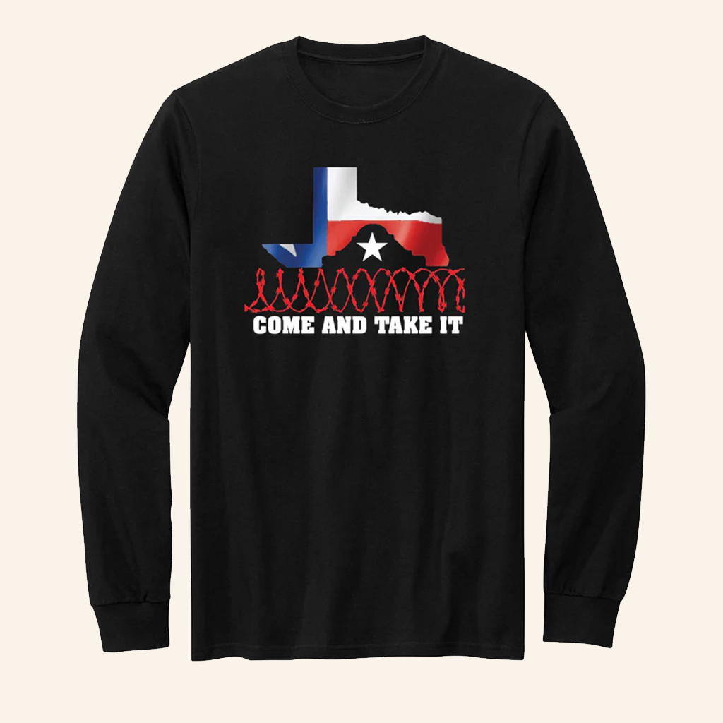 Come And Take It Long Sleeve Shirt Texas Flag Barbed Wire Apparel Patriotic Gifts Ideas