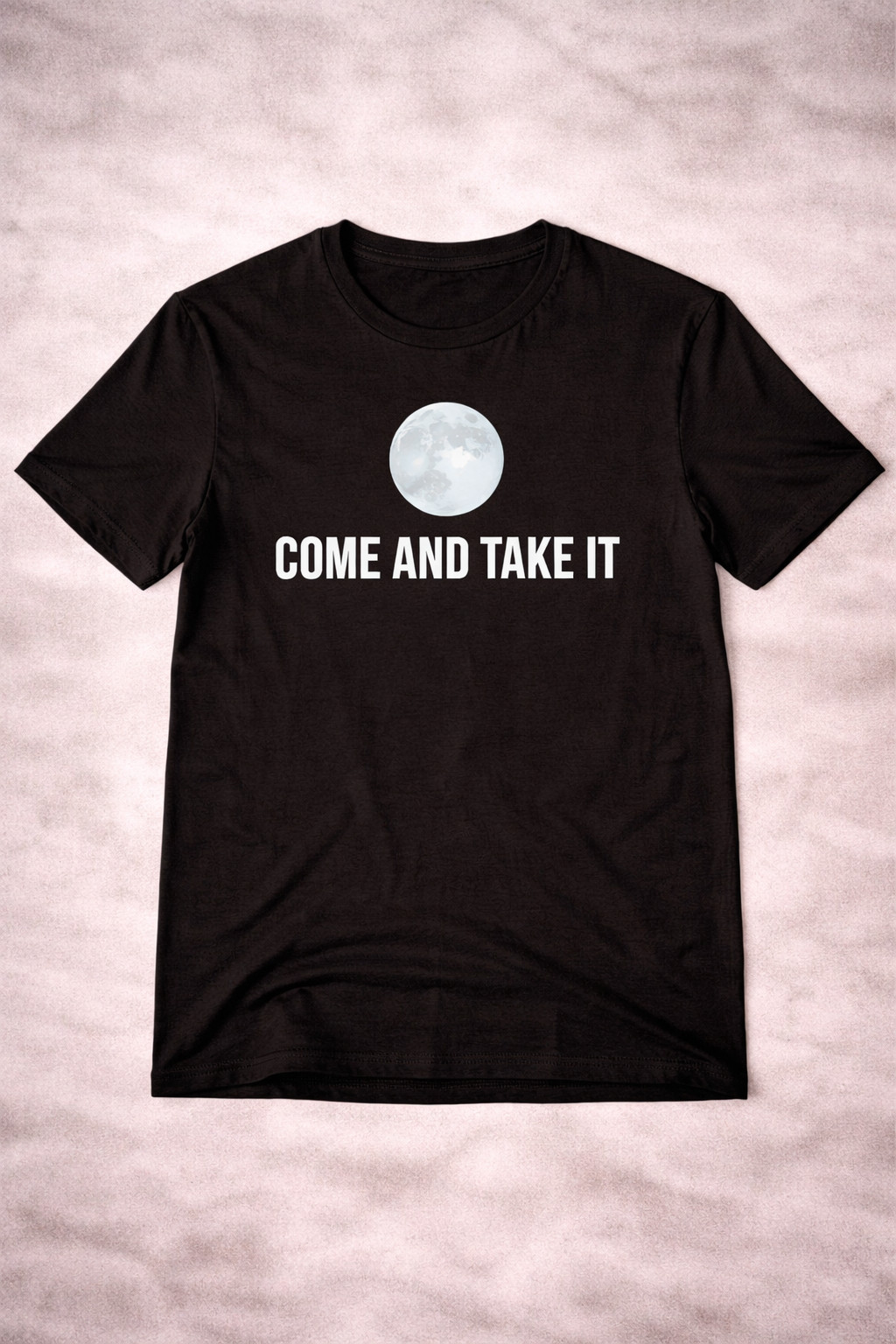 Come And Take It Moon T-Shirt Funny Space Exploration Clothing Gift For Space Enthusiasts