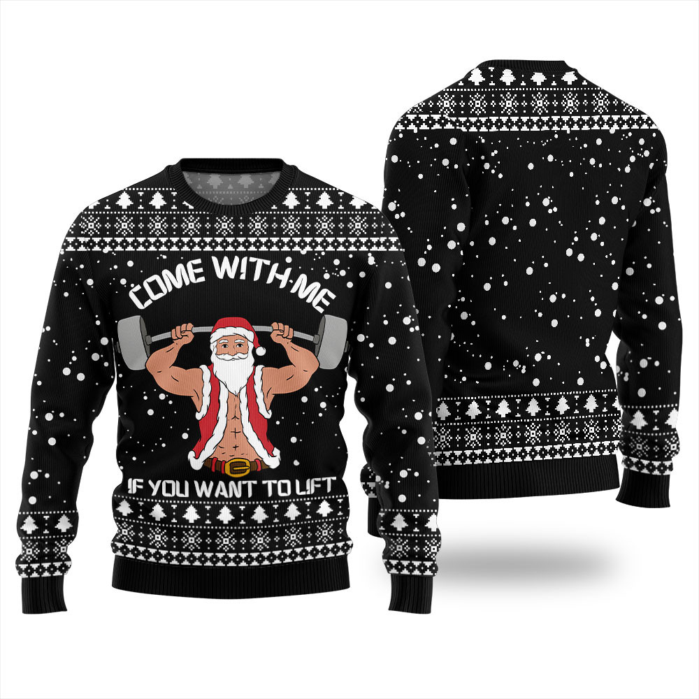 Come With Me If You Want To Lift Christmas Ugly Sweater Perfect Gift Sweater for Friends and Family