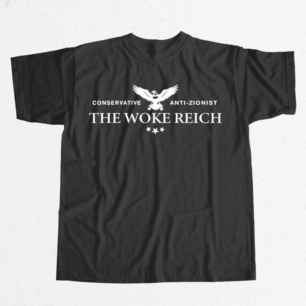 Conservative Anti Zionist The Woke Reich Shirt Christmas Presents For Boyfriend