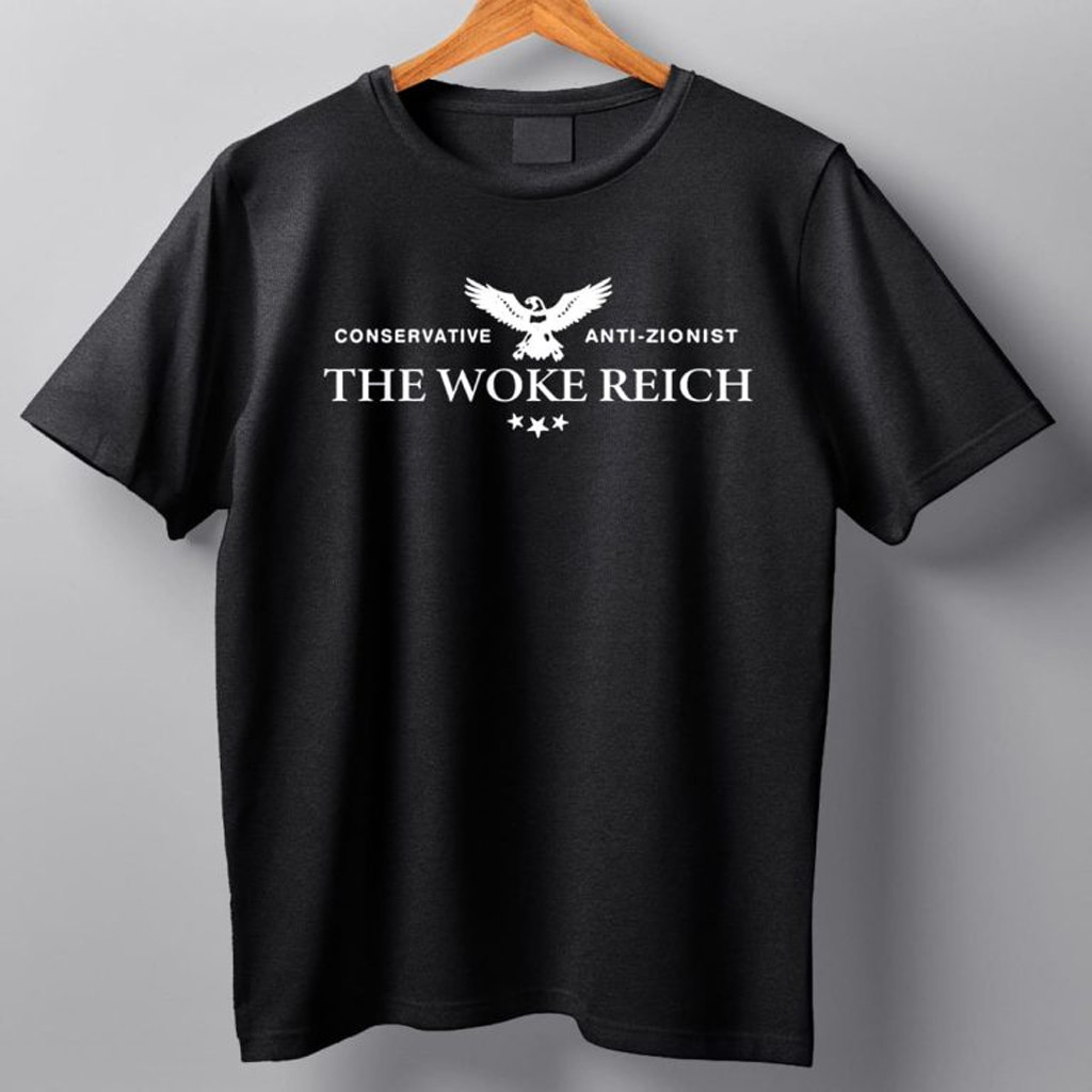 Conservative Anti Zionist The Woke Reich Shirt Christmas Presents For Him Conservative Anti Zionist The Woke Reich Shirt Christmas Presents For Him