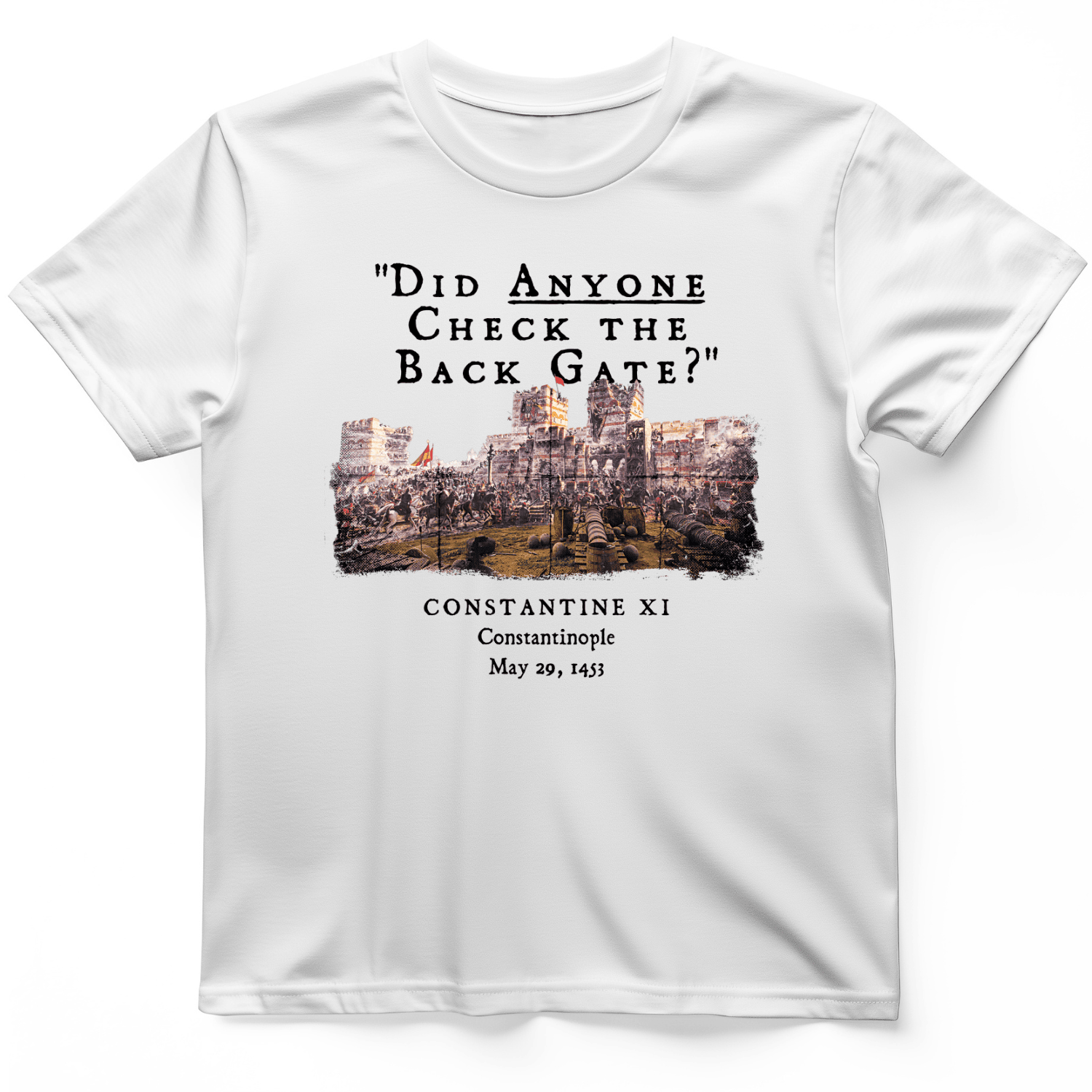 Constantinople Did Anyone Check Back Gate T-Shirt Constantine XI Shirt Good Gift Ideas