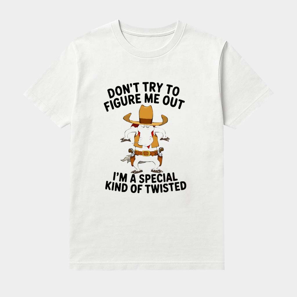 Cowboy Horse Don't Try To Figure Me Out I'm A Special Kind Of Twisted Shirt Funny Clothes