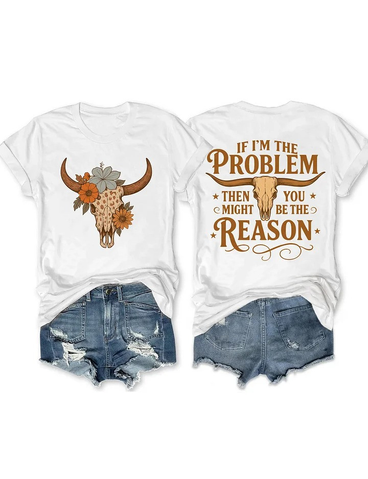 Cowgirl Nashville Shirt If I'm The Problem Then You Might Be The Reason Western Country Attitude