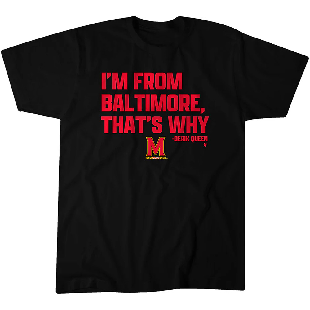 Crab Five 5 T-Shirt Derik Queen I'm from Baltimore That's Why Maryland Basketball Fan Tee