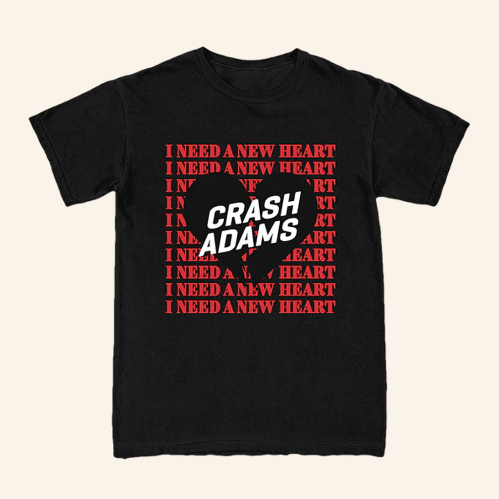 Crash Adams Merch I Need A New Heart New Heart Shirt Gifts For Dudes Crash Adams Merch I Need A New Heart New Heart Shirt Gifts For Dudes
