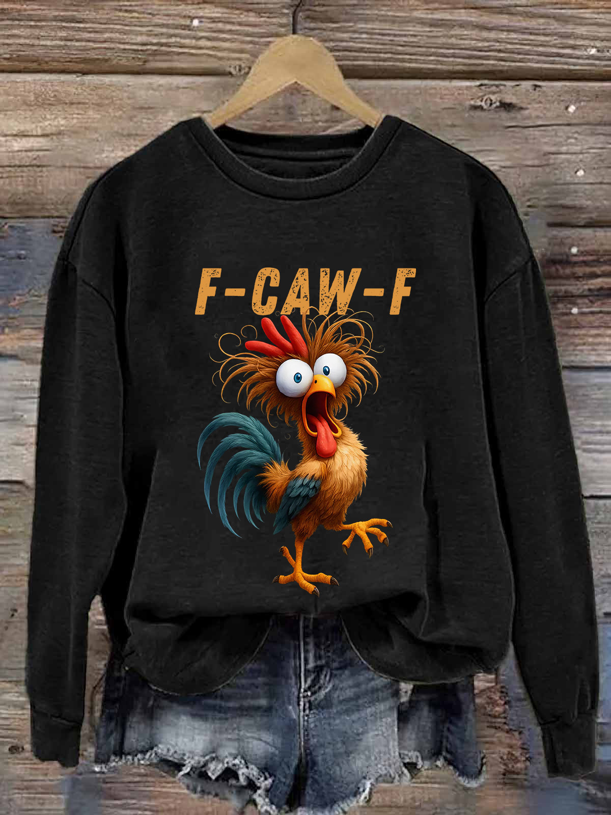 Crazy Rooster F Caw F Sweatshirt Panicked Chicken Funny Shirt Sarcastic Pun Fun Gifts For Wife