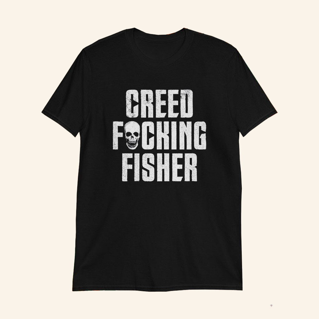 Creed Fisher Creed Fucking Fisher Skull T-Shirt Creed Fisher Merch Gifts For Music Lovers