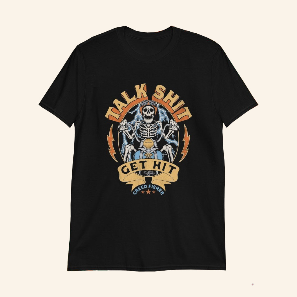 Creed Fisher Talk Shit Get Hit Skull Skeleton Motor T-Shirt Creed Fisher Merch Fan Gifts Creed Fisher Talk Shit Get Hit Skull Skeleton Motor T-Shirt Creed Fisher Merch Fan Gifts