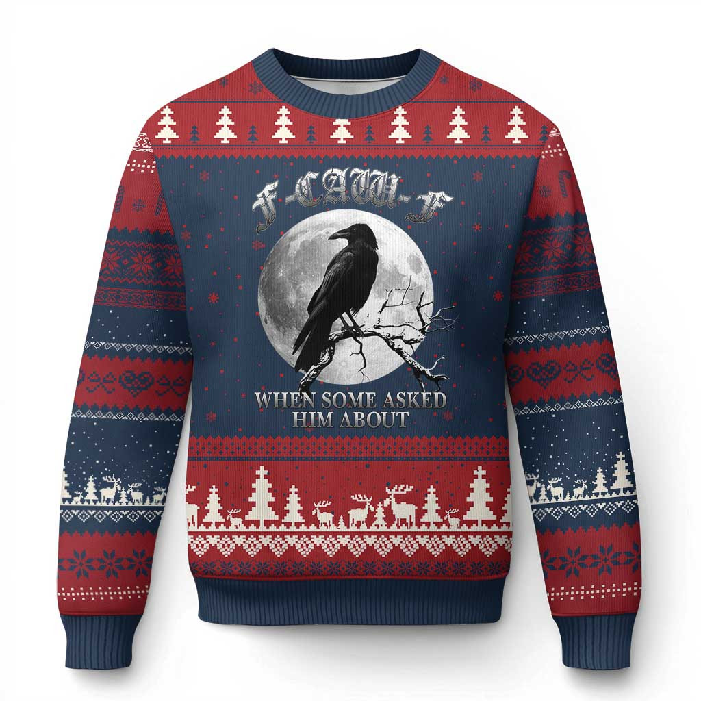 Crow F Caw F Ugly Christmas Sweater When Some Asked Him About Dark Humour Xmas Jumpers Gift