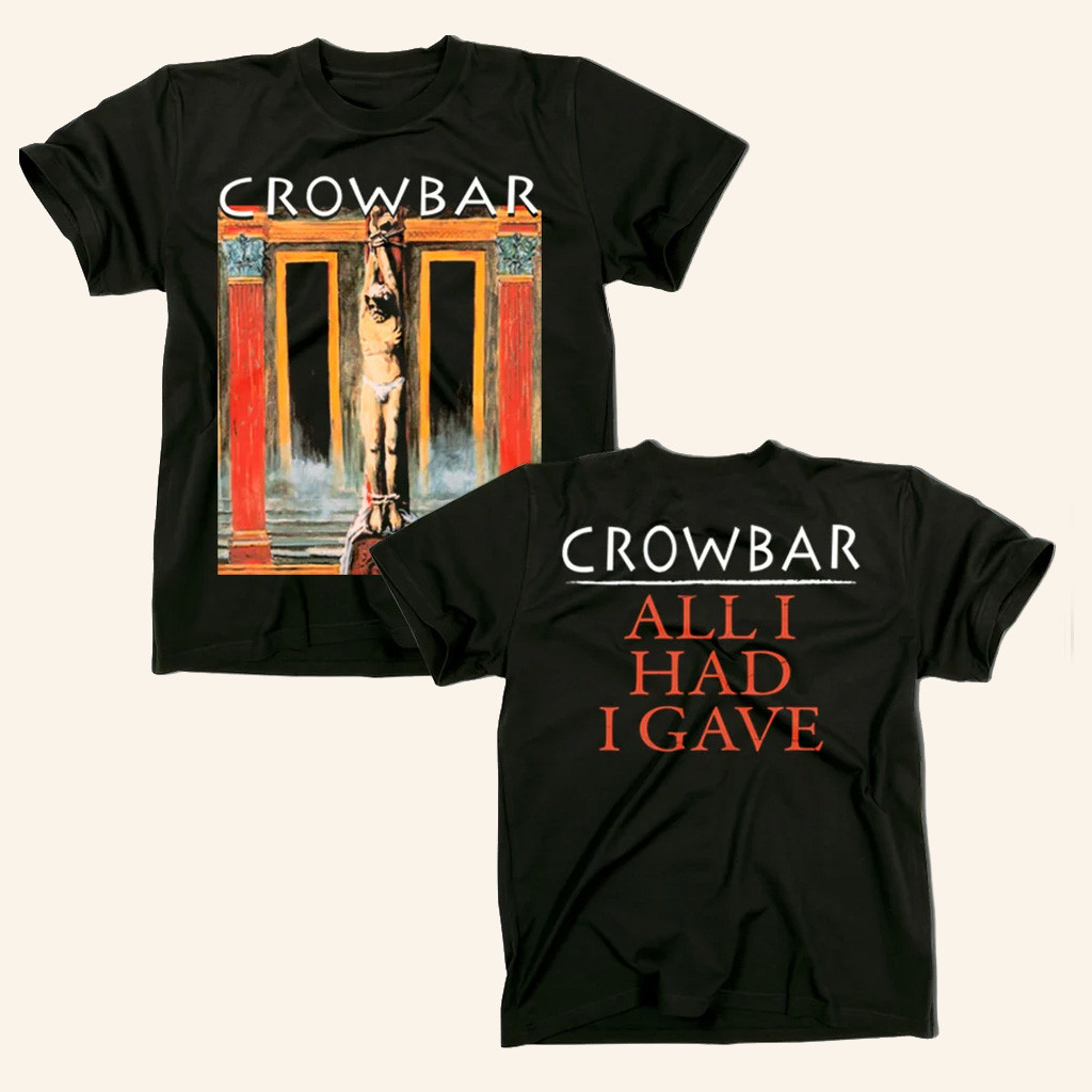 Crowbar Merch Crowbar All I Had T-Shirt Gift Ideas For Husband