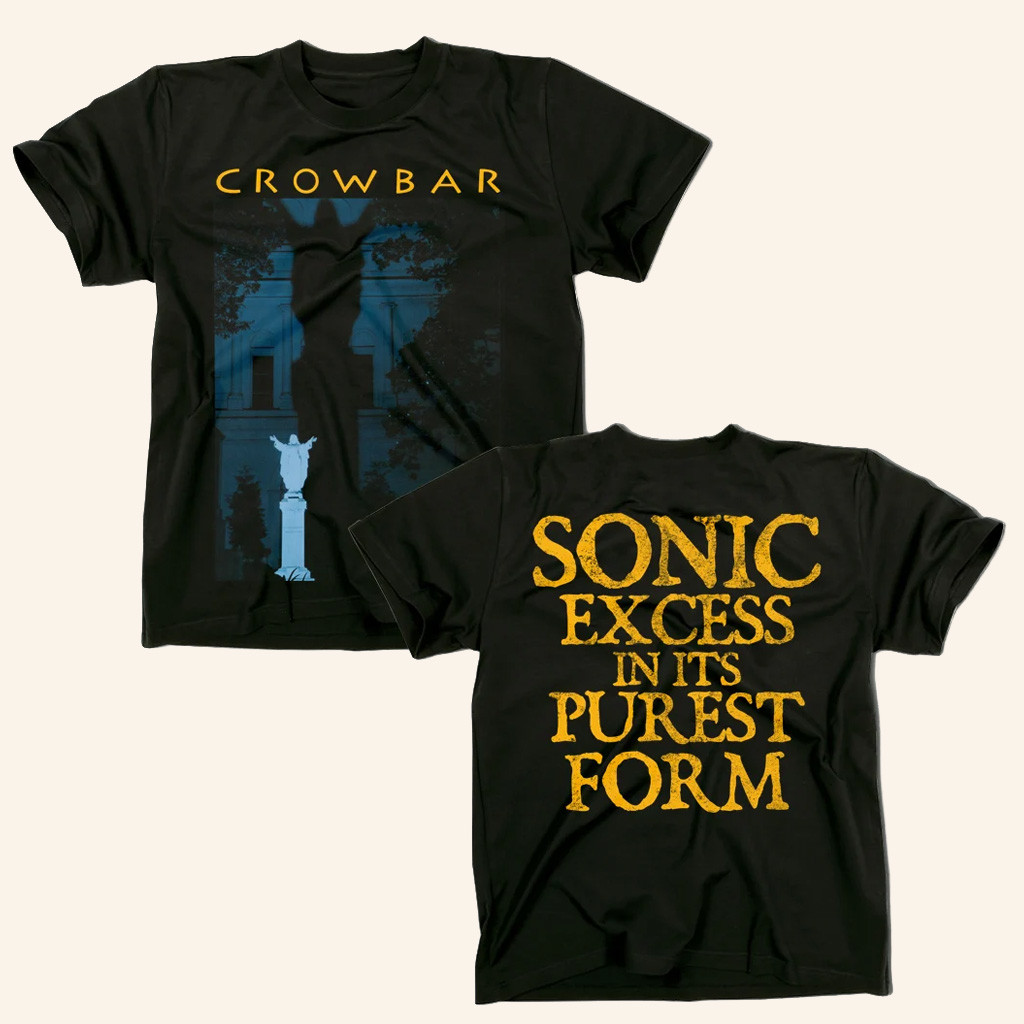 Crowbar Merch Crowbar Sonic Excess In Its Purest Form T-Shirt Gifts For Brother Crowbar Merch Crowbar Sonic Excess In Its Purest Form T-Shirt Gifts For Brother
