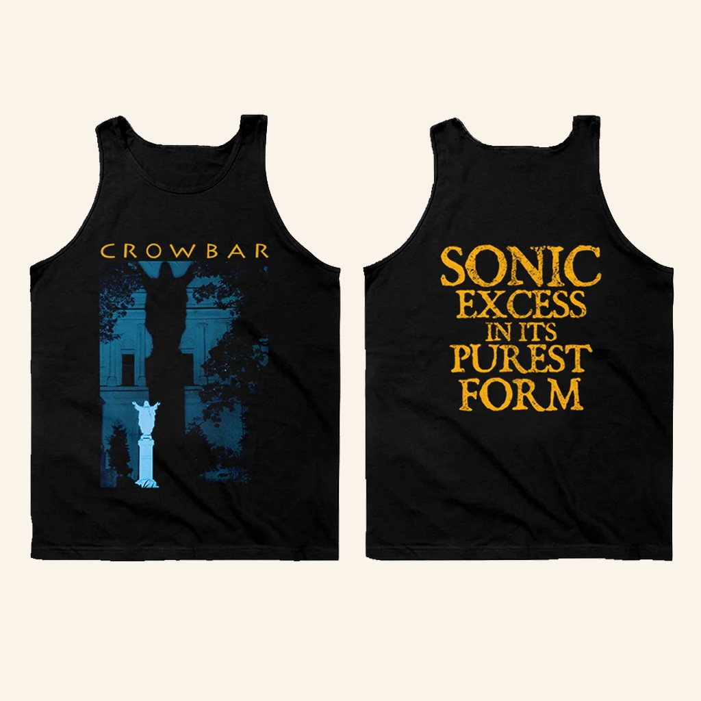 Crowbar Merch Crowbar Sonic Excess In Its Purest Form Tank Top Gifts For Son