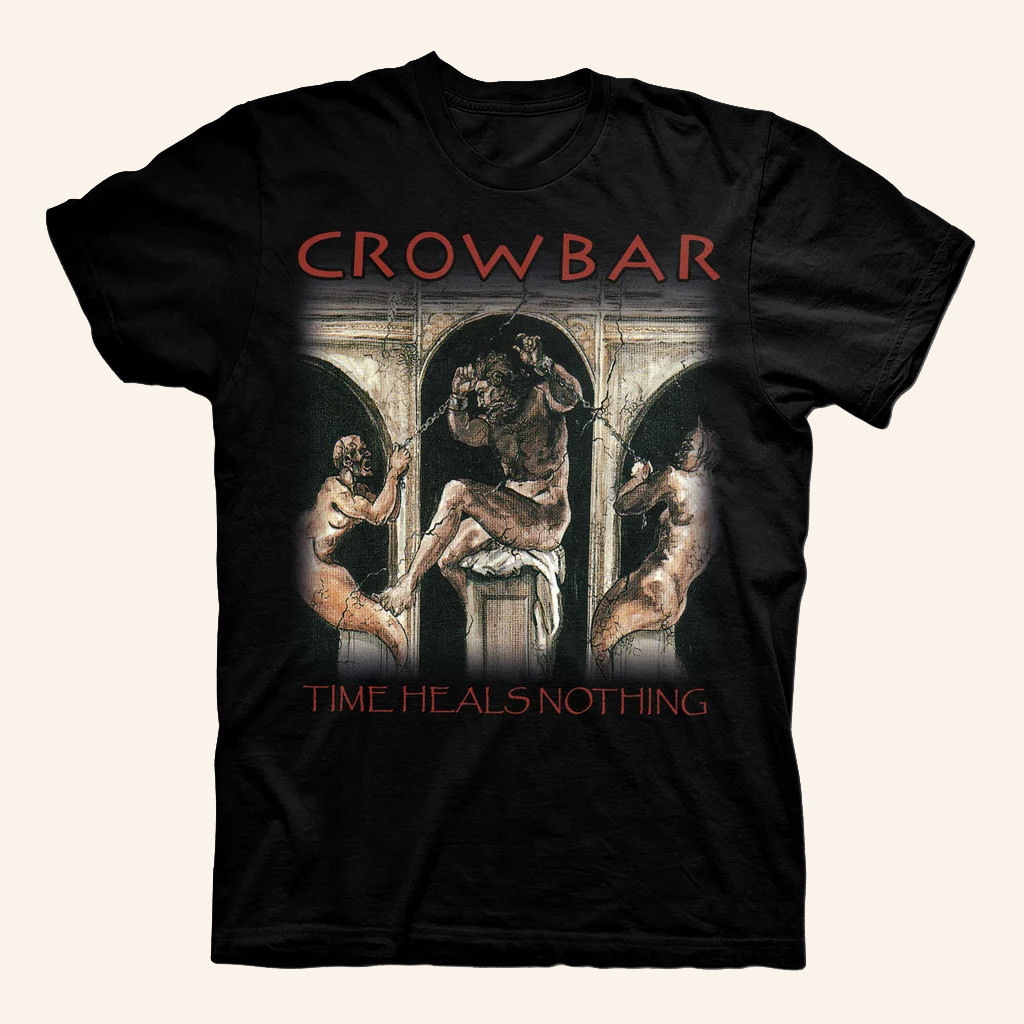 Crowbar Merch Crowbar Time Heals Nothing T-Shirt Best Gifts For Boyfriend