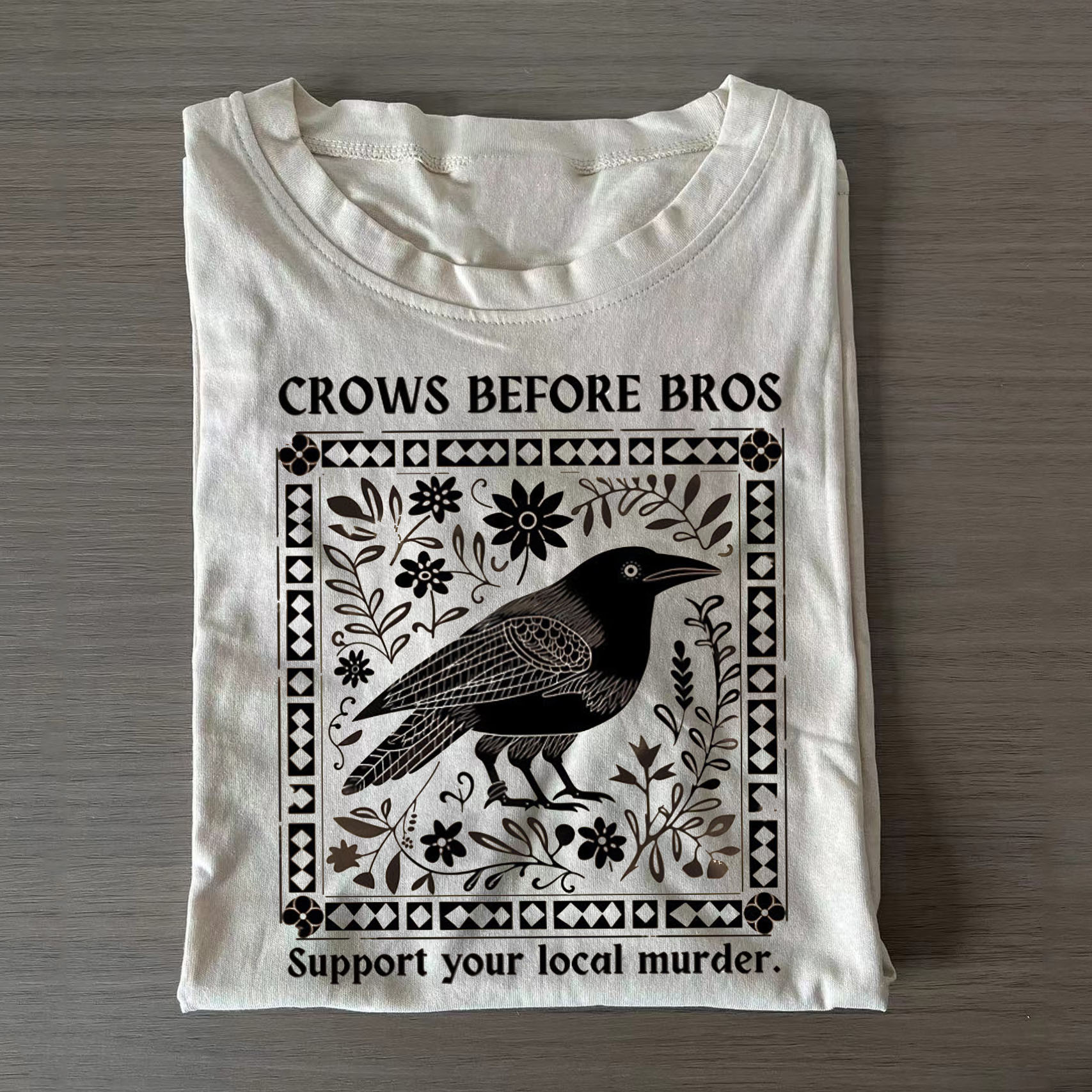Crows Before Bros T-Shirt Support Your Local Murder Apparel Gift For Women