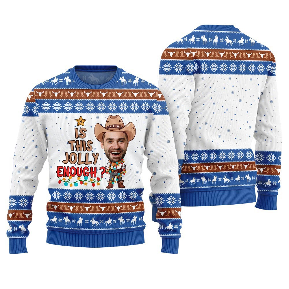 Custom Face Is This Jolly Enough Cowboy Ugly Sweater Royal Ugly Christmas Sweaters For Sale