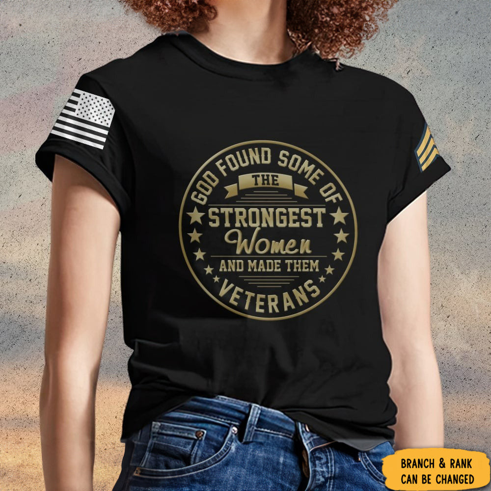 Custom Female Veteran Shirt God Found Some Of The Strongest Women And Made Them Veteran