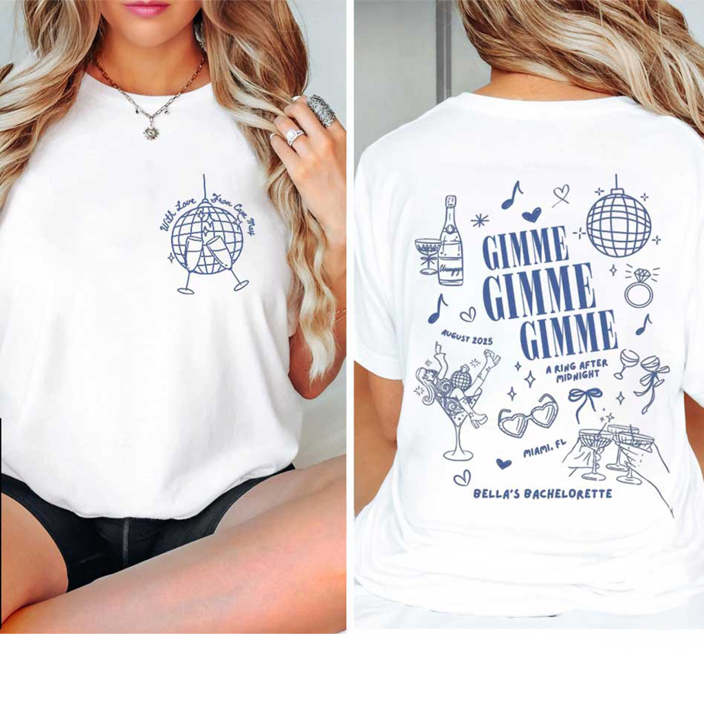Custom Gimme Gimme Gimme Bachelorette T-Shirt Wedding Gifts For Bridal Custom Gimme Gimme Gimme Bachelorette T-Shirt Wedding Gifts For Bridal