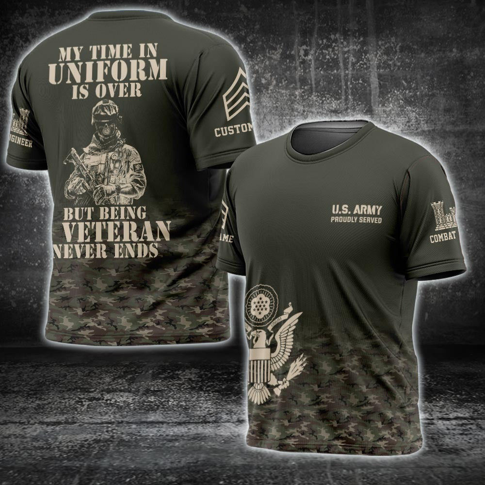 Custom US Army Branch Shirt Proudly Served Veteran T-Shirt My Time In Uniform Is Over