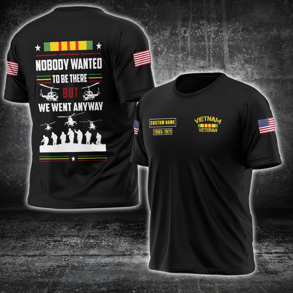 Custom Vietnam Veteran Shirt Nobody Wanted To Be There But We Went Anyway