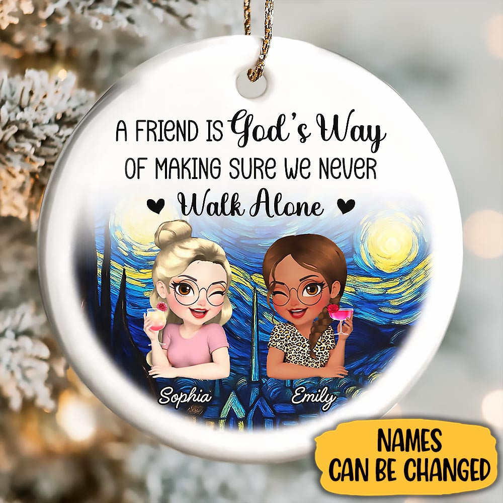 Customize A Friend Is God Way Of Making Sure We Never Walk Alone Ornament Gift For Friends and Besties