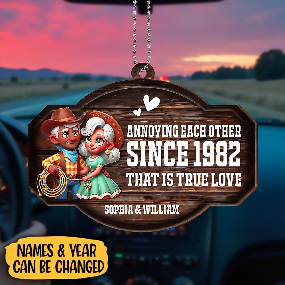 Customize Annoying Each Other Since Year That Is True Love Car Hanging Ornament Gift For Lovers and Husband and Wife
