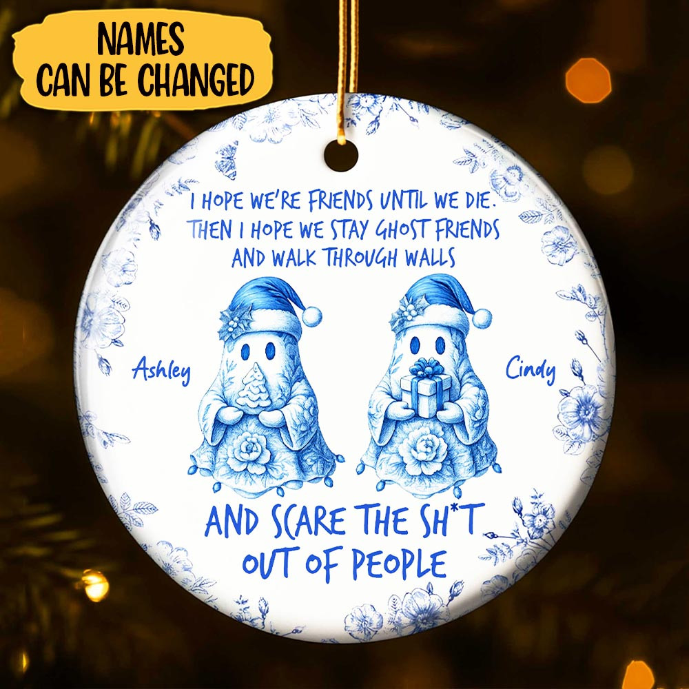 Customize Friends Until We Die Ghost Friends Ornament Christmas and Halloween Gift For Friends and Lovers