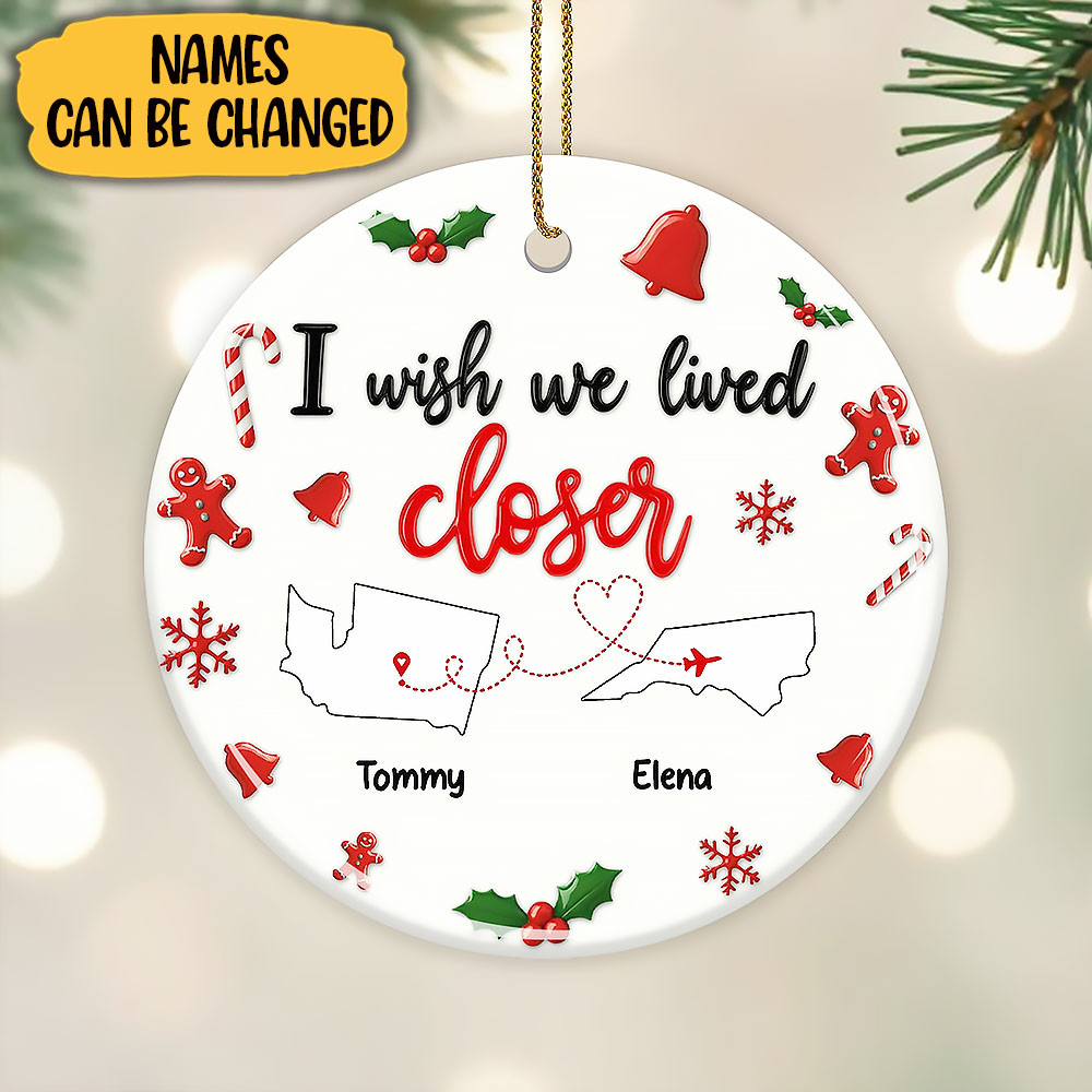 Customize I Wish We Lived Next Door Ornament Gifts For Friends and Lovers