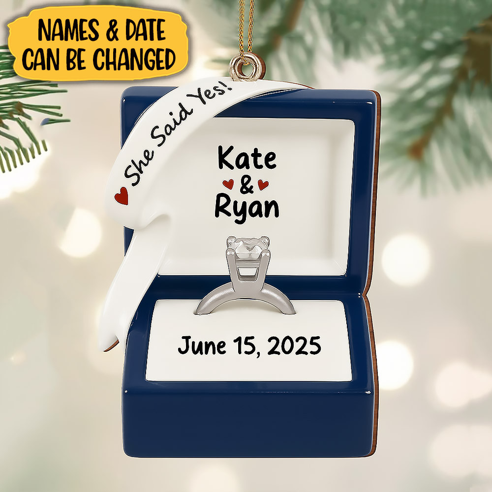 Customize She Said Yes With Engagement Ring And Box Ornament Gift For Wife and Lovers