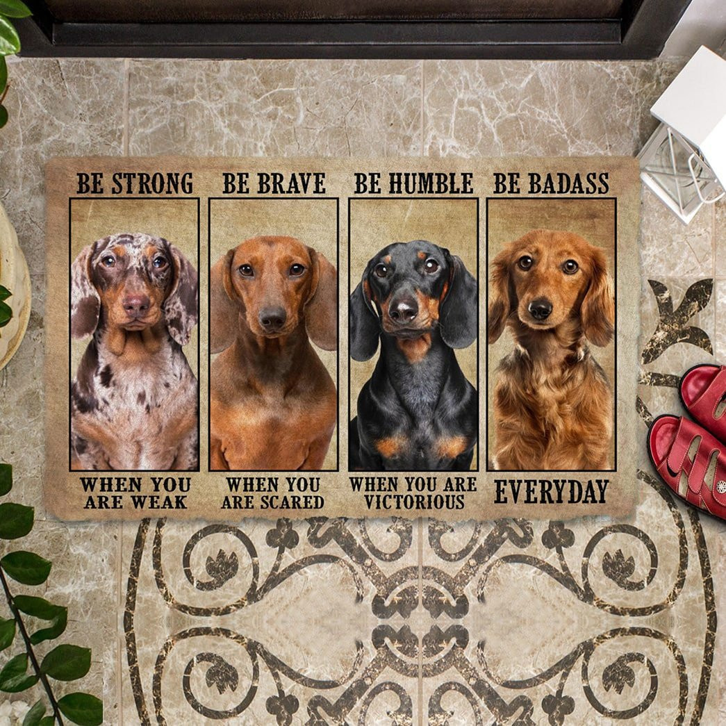 Dachshund Be Strong Be Brave Be Humble Be Badass Doormat Entryway Ideas Cool Gifts For Dog