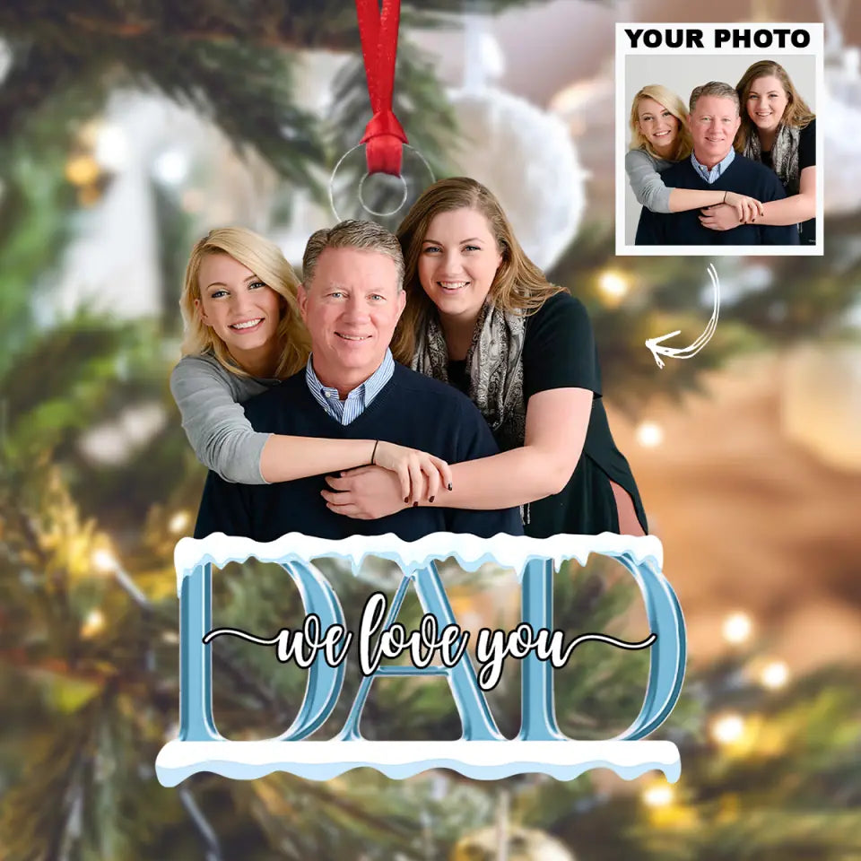 Dad We Love You Personalized Custom Photo Mica Ornament Father S Day Christmas Gift Fo