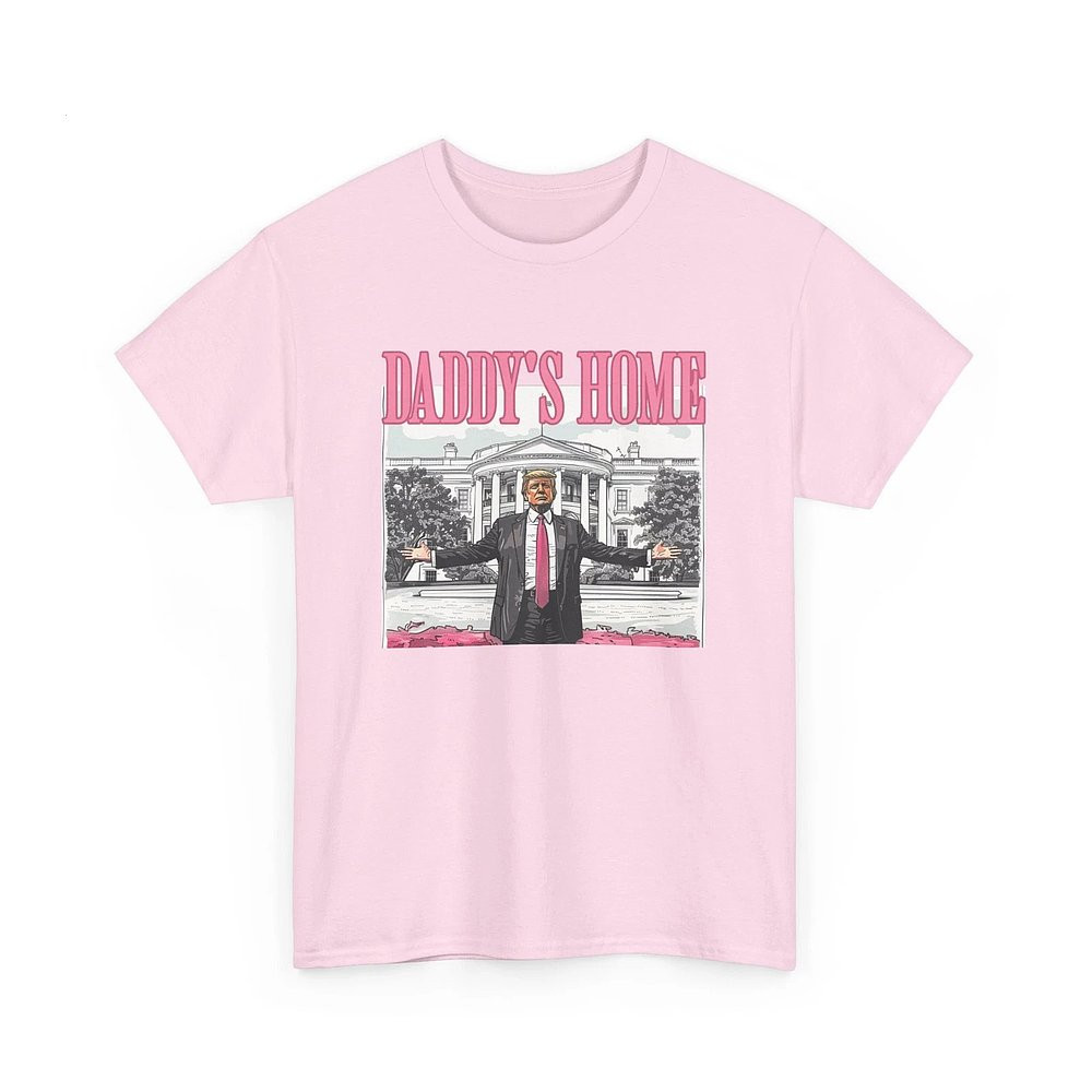 Daddy's Home Shirt Funny Trump White House T-Shirt Trump 2025 Merch