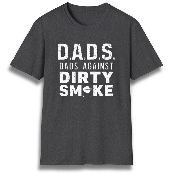 Dads Against Dirty Smoke T Shirt Funny Pitmaster Humor Graphic Tees Best Gift For Dad
