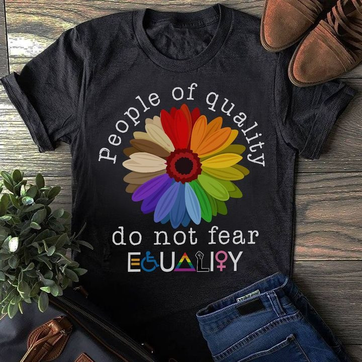 Daisy People Of Quality Do Not Fear Equality Shirt Support Human Rights LGBT Pride Merchandise
