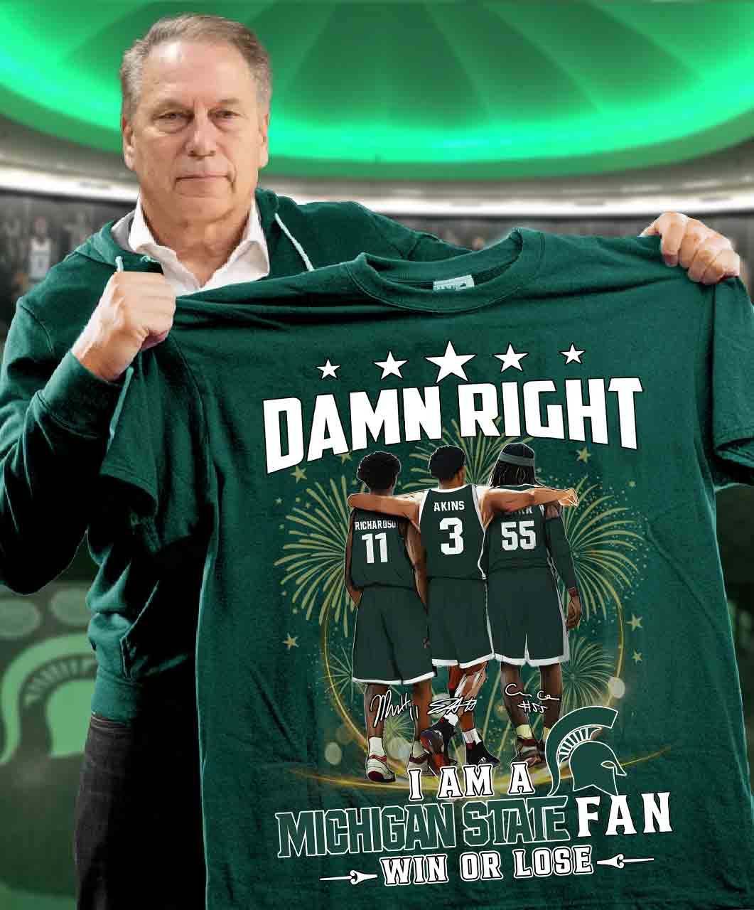 Damn Right I Am A Michigan State Spartans Fan Win Or Lose T-Shirt Gifts For Fans