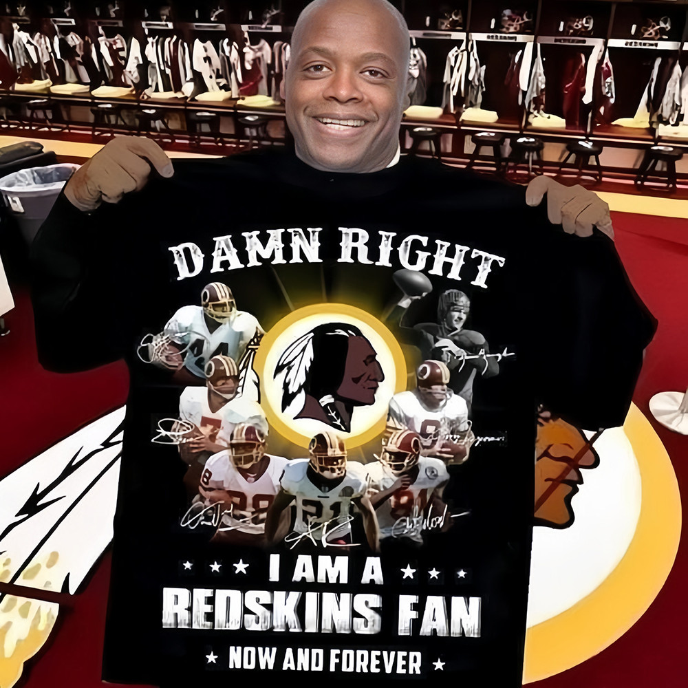 Damn Right I Am A Redskins Fans Now And Forever Shirt Washington Commanders Fans Merch